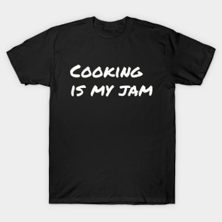 Cooking Is My Jam T-Shirt